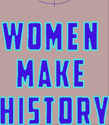WOMAN MAKE HISTORY